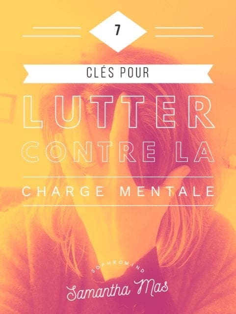 7 clés pour lutter contre la charge mentale